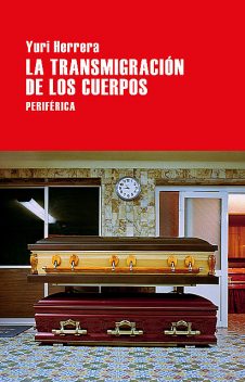 La transmigración de los cuerpos, Yuri Herrera
