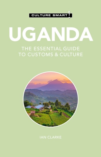 Uganda – Culture Smart, Ian Clarke