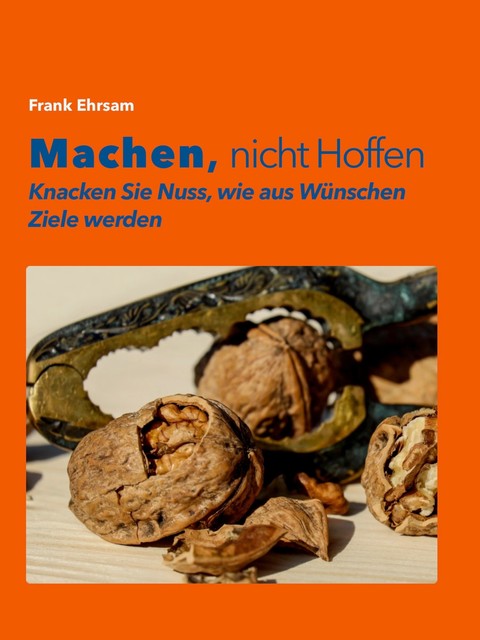 Machen, nicht Hoffen, Frank Ehrsam