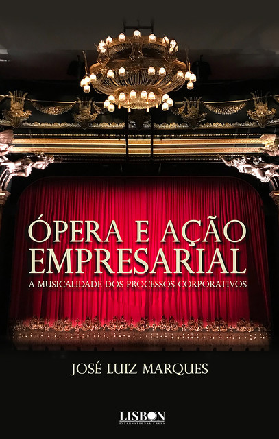 Ópera e ação empresarial: A musicalidade dos processos corporativos, José Marques