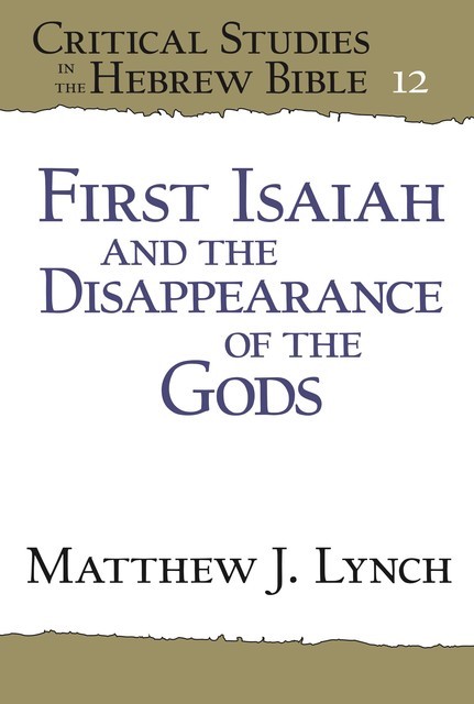 First Isaiah and the Disappearance of the Gods, Matthew Lynch