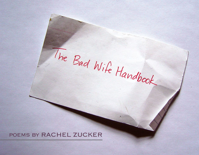 The Bad Wife Handbook, Rachel Zucker