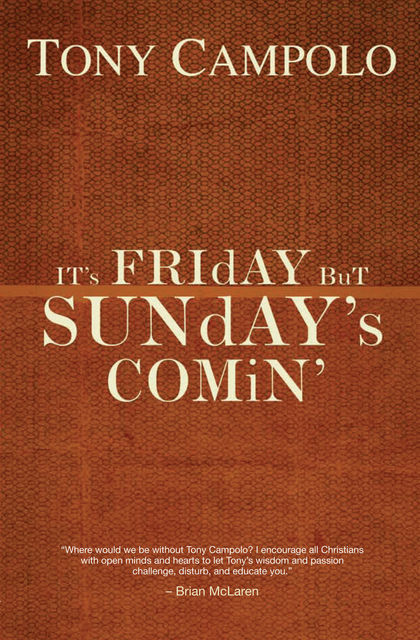 It's Friday but Sunday's Comin, Tony Campolo