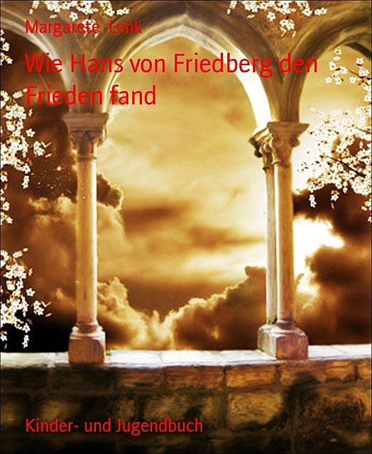 Wie Hans von Friedberg den Frieden fand, Margarete Lenk