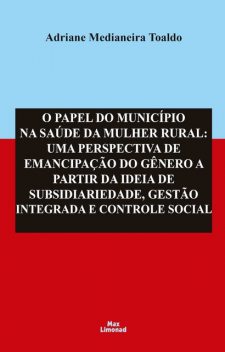 O Papel do Município na Saúde da Mulher Rural, Adriane Medianeira Toaldo