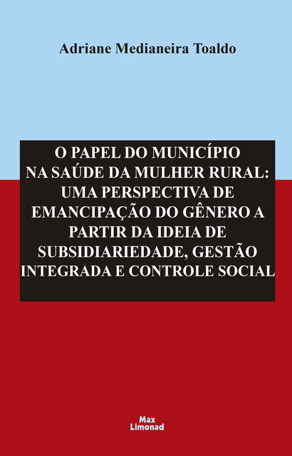 O Papel do Município na Saúde da Mulher Rural, Adriane Medianeira Toaldo