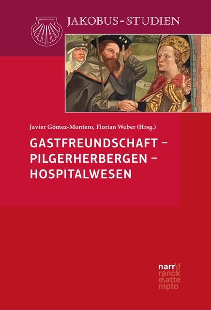 Gastfreundschaft – Pilgerherbergen – Hospitalwesen, Florian Weber, Javier Gómez-Montero