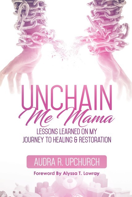 Unchain Me Mama, Audra Upchurch