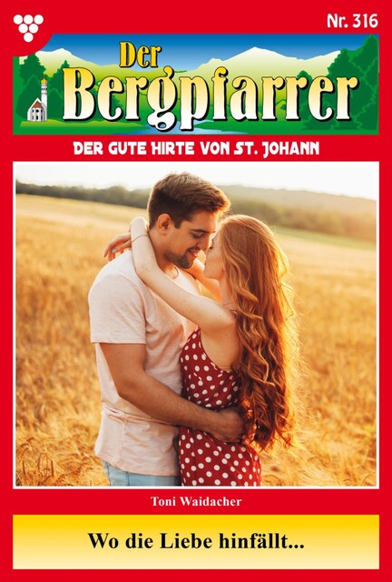 Der Bergpfarrer 316 – Heimatroman, Toni Waidacher