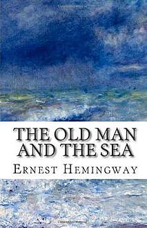 The Old Man And The Sea, Ernest Hemingway