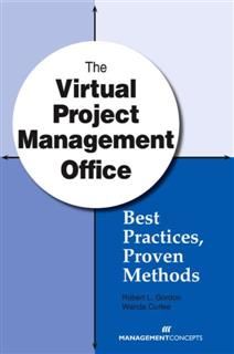 Virtual Project Management Office: Best Practices, Proven Methods, Robert Gordon