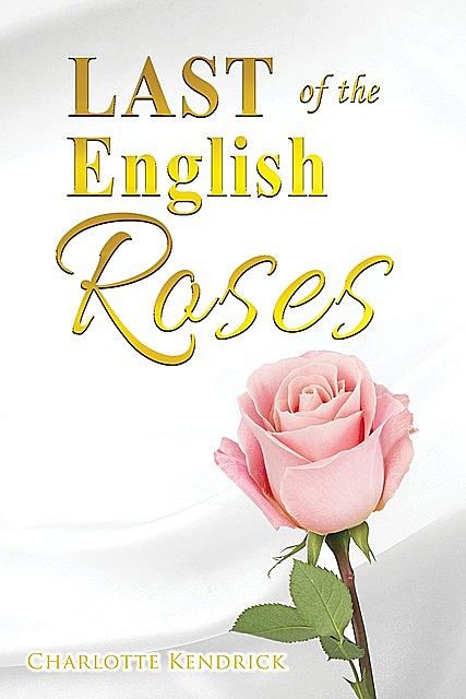 Last of the English Roses, Charlotte Kendrick
