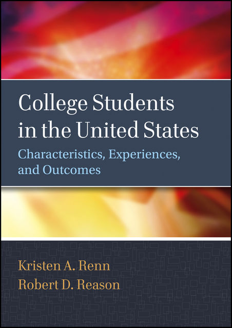 College Students in the United States, Kristen A.Renn, Robert D.Reason