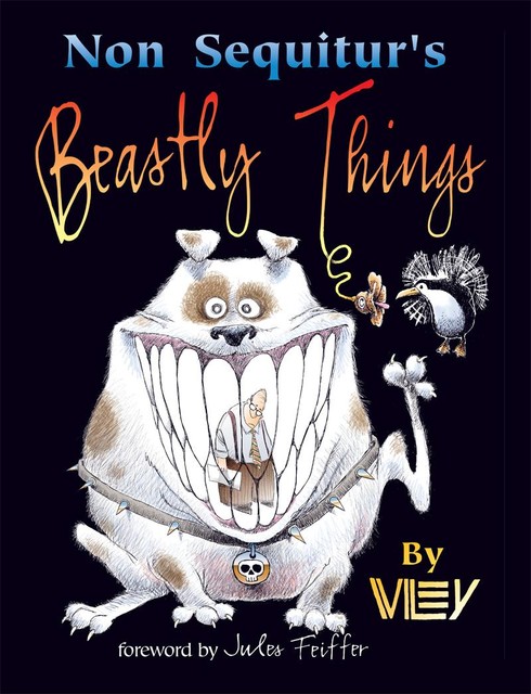 Non Sequitur's Beastly Things, Wiley Miller