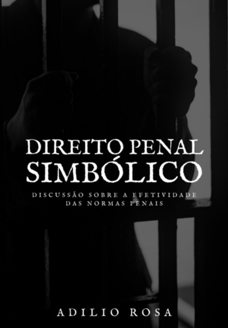 Direito Penal Simbólico, Adilio Rosa