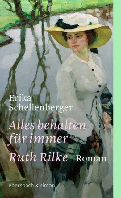 Alles behalten für immer. Ruth Rilke, Erika Schellenberger