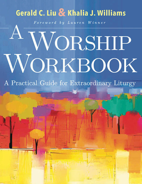 A Worship Workbook, Gerald C. Liu, Khalia J. Williams
