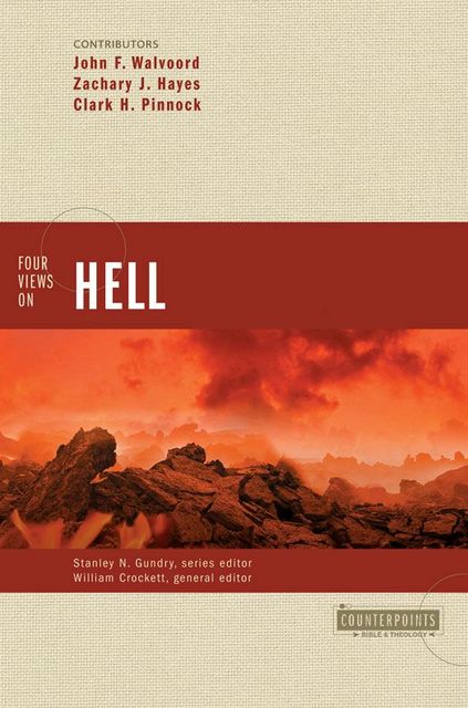Four Views on Hell, John F. Walvoord, Clark H. Pinnock, Zachary J. Hayes