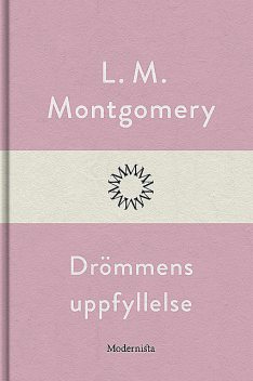 Drömmens uppfyllelse, Lucy Maud Montgomery