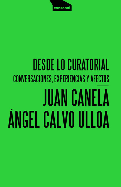 Desde lo curatorial, Juan Canela, Ángel Calvo Ulloa