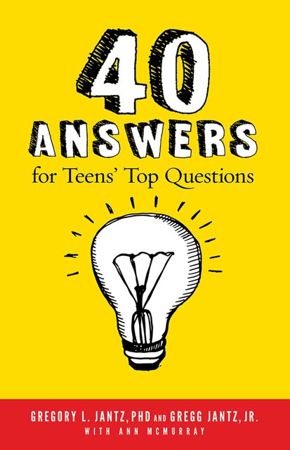 40 Answers for Teens' Top Questions, Gregory L. Jantz Ph.D.
