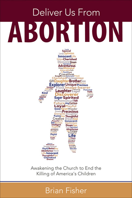 Deliver Us From Abortion, Brian Fisher