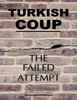 Turkish Coup: The Failed Attempt, Bill Stonehem