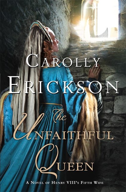 The Unfaithful Queen, Carolly Erickson
