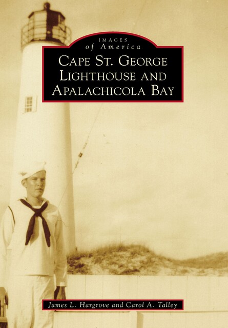 Cape St. George Lighthouse and Apalachicola Bay, James L. Hargrove, Carol A. Talley
