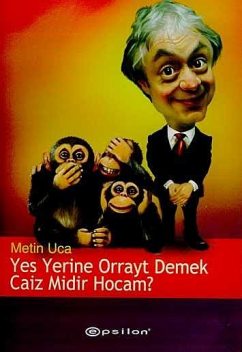Yes Yerine Orrayt, Metin Uca