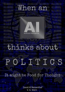 WHEN AN AI THINKS ABOUT POLITICS, David A. Heisenthal, V.A. Stern