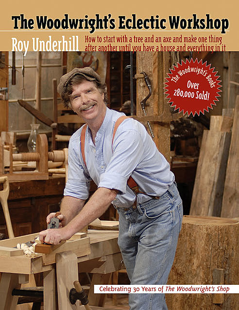 The Woodwright's Eclectic Workshop, Roy Underhill