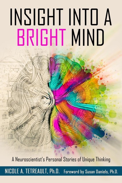 Insight Into a Bright Mind, Nicole A Tetreault