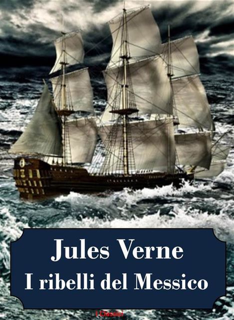 I ribelli del Messico, Jules Verne