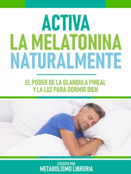Activa La Melatonina Naturalmente, Metabolismo Libreria