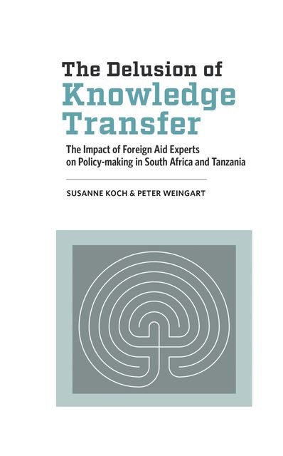 The Delusion of Knowledge Transfer, Peter Weingart, Susanne Koch