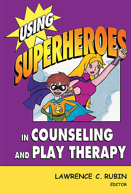 Using Superheroes in Counseling and Play Therapy, Lawrence, Rubin