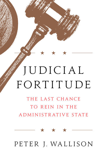 Judicial Fortitude, Peter J. Wallison
