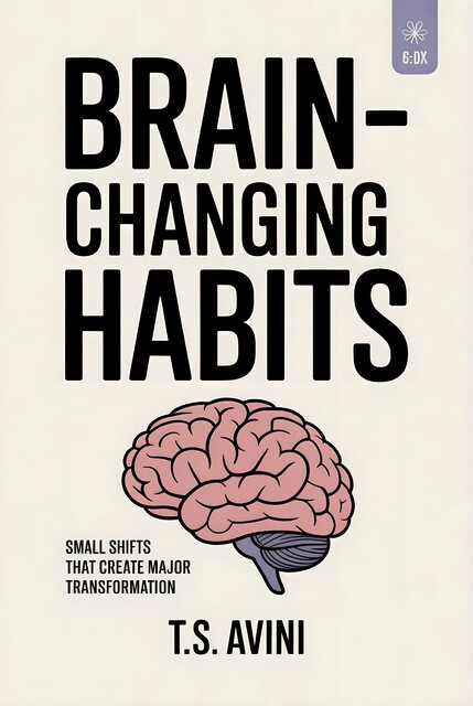 Brain-Changing Habits, T. S Avini