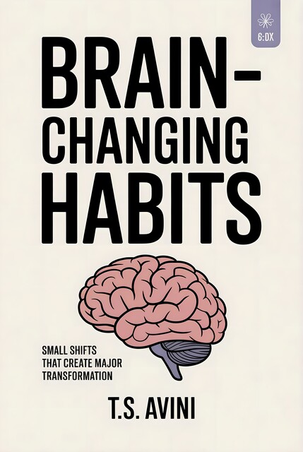 Brain-Changing Habits, T. S Avini