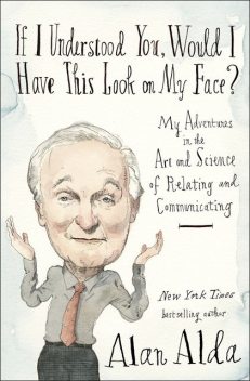 If I Understood You, Would I Have This Look on My Face, Alan Alda