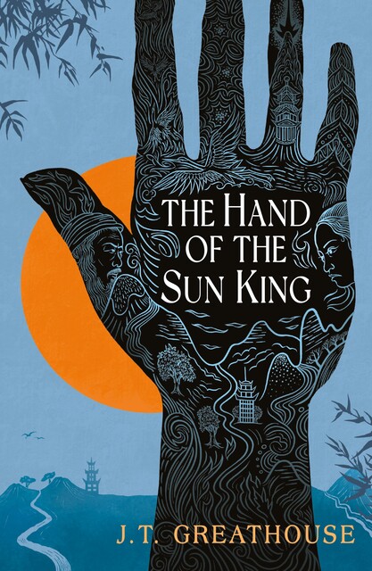 The Hand of the Sun King, J.T. Greathouse