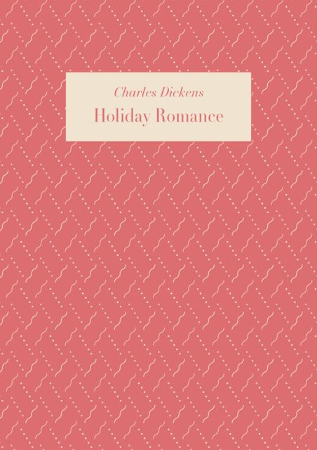 Holiday Romance, Charles Dickens