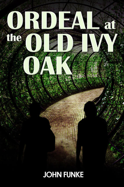 Ordeal at the Old Ivy Oak, John Funke