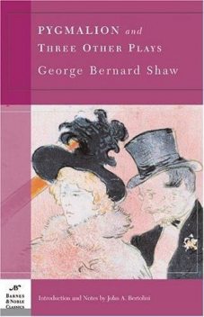 Pygmalion and three other plays, George Bernard Shaw