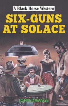 Six Guns at Solace, John Davage