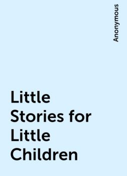 Little Stories for Little Children, 