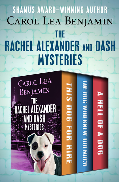 The Rachel Alexander and Dash Mysteries, Carol Lea Benjamin