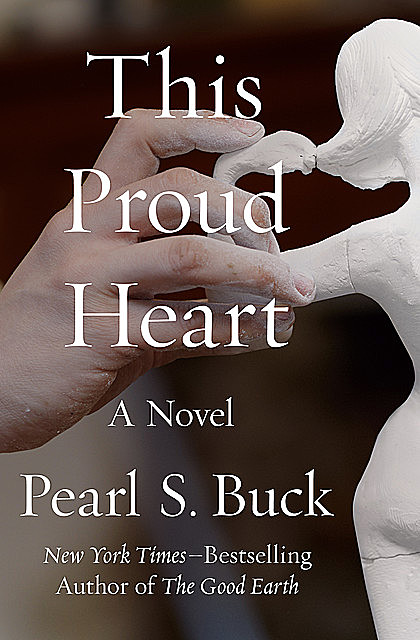 This Proud Heart, Pearl S. Buck