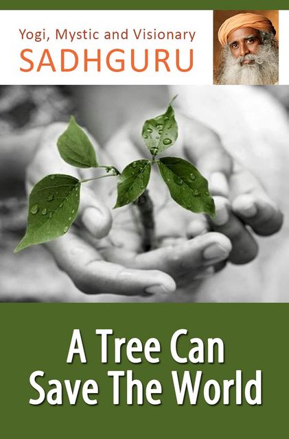A Tree Can Save the World, Sadhguru